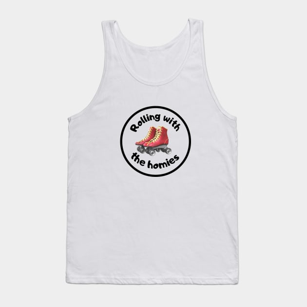 Rolling with the Homies Tank Top by Kanary And Co